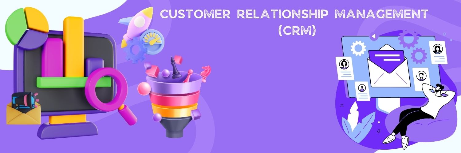 Customer Relationship Management (CRM)